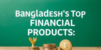 Bangladesh’s Top Financial Products: A Savvy Shopper’s Guide Bangladesh's Top Financial Products: A Smart Shopper's Guide