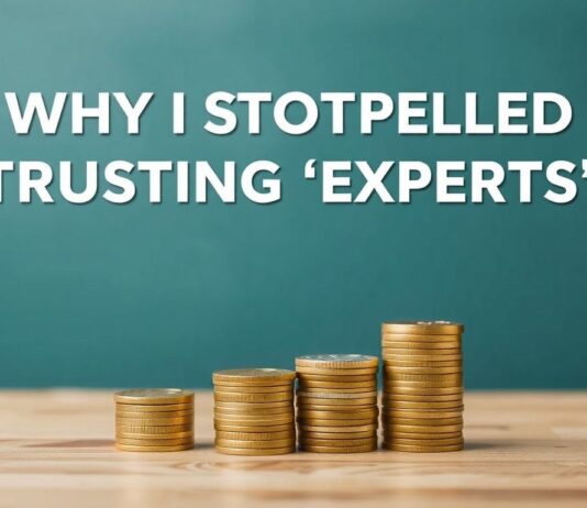 Why I Stopped Trusting ‘Experts’ and Started Managing My Own Money Why I Stopped Trusting 'Experts' and Began Managing My Own Finances