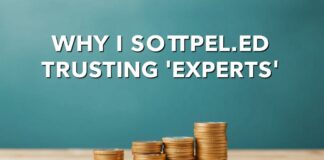 Why I Stopped Trusting ‘Experts’ and Started Managing My Own Money Why I Stopped Trusting 'Experts' and Began Managing My Own Finances